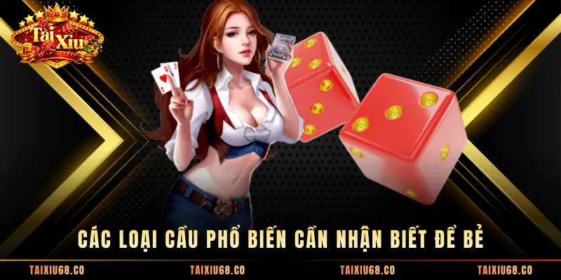 Các loại cầu phổ biến cần nhận biết để bẻ