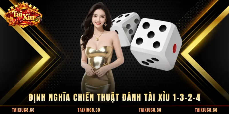 Định nghĩa chiến thuật đánh tài xỉu 1-3-2-4