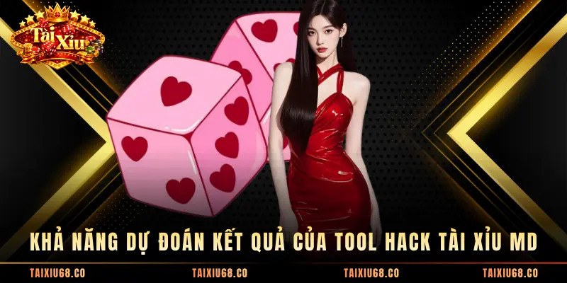 Khả năng dự đoán kết quả của tool hack Tài Xỉu MD