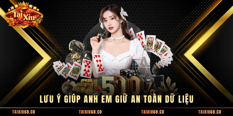 Lưu ý giúp anh em giữ an toàn dữ liệu