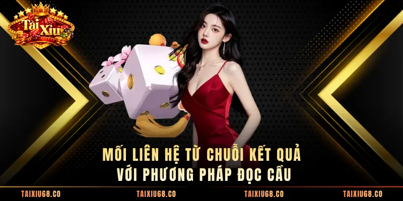 Mối liên hệ từ chuỗi kết quả với phương pháp đọc cầu